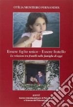 Essere figlio unico-Essere fratello. Le realzioni tra fratelli nelle famiglie di oggi