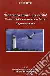 Non troppo amore, per carità! Genitori e figli tra attaccamento e libertà. Un percorso di vita libro di Petri Horst Gerbino C. (cur.)