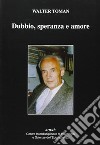 Dubbio, speranza e amore libro