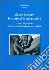 Saper educare in contesti di marginalità. Analisi dei problemi ed esperienze di apprendimento mediato libro