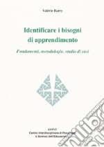 Identificare i bisogni di apprendimento. Fondamenti, metodologia, studio di casi