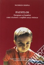 Faustlos. Insegnare ai bambini come risolvere i conflitti senza violenza