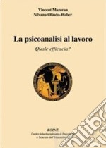 La psicoanalisi al lavoro. Quale efficacia?