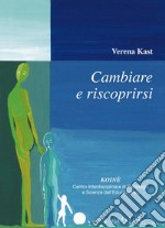 Cambiare e riscoprirsi libro