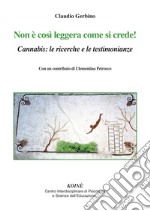 Non è così leggera come si crede! Cannabis: le ricerche e le testimonianze libro