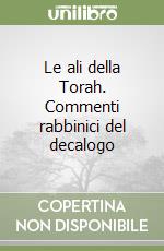 Le ali della Torah. Commenti rabbinici del decalogo libro