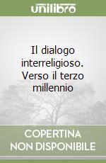 Il dialogo interreligioso. Verso il terzo millennio libro