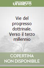 Vie del progresso dottrinale. Verso il terzo millennio libro