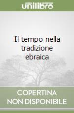 Il tempo nella tradizione ebraica libro