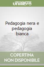 Pedagogia nera e pedagogia bianca