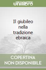 Il giubileo nella tradizione ebraica libro