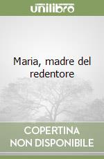 Maria, madre del redentore