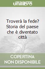 Troverà la fede? Storia del paese che è diventato città libro