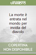 La morte è entrata nel mondo per invidia del diavolo libro