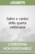 Salmi e cantici della quarta settimana libro