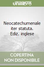 Neocatechumenale iter statuta. Ediz. inglese libro