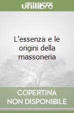 L'essenza e le origini della massoneria libro