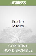 Eraclito l'oscuro libro