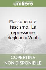 Massoneria e fascismo. La repressione degli anni Venti libro