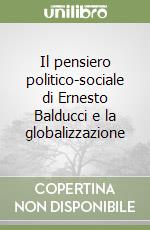 Il pensiero politico-sociale di Ernesto Balducci e la globalizzazione libro