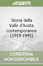 Storia della Valle d'Aosta contemporanea (1919-1945) libro