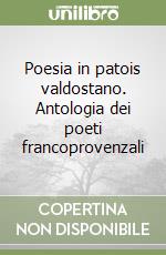 Poesia in patois valdostano. Antologia dei poeti francoprovenzali libro