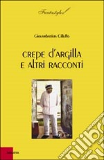 Crepe d'argilla e altri racconti libro