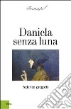 Daniela senza luna libro