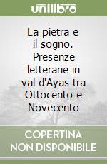 La pietra e il sogno. Presenze letterarie in val d'Ayas tra Ottocento e Novecento