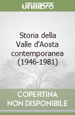 Storia della Valle d'Aosta contemporanea (1946-1981) libro