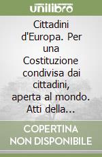 Cittadini d'Europa. Per una Costituzione condivisa dai cittadini, aperta al mondo. Atti della Giornata di studi (Aosta, 25 ottobre 2003) libro