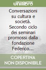 Conversazioni su cultura e società. Secondo ciclo dei seminari promossi dalla fondazione Federico Chabod (2002-2004) libro