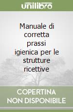 Manuale di corretta prassi igienica per le strutture ricettive libro