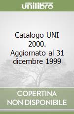 Catalogo UNI 2000. Aggiornato al 31 dicembre 1999 libro