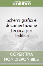 Schemi grafici e documentazione tecnica per l'edilizia libro