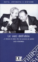 Le voci dell'oblio... Il silenzio di coloro che non possono più parlare libro