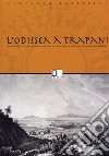 L'Odissea a Trapani. Avvio dello studio ex novo del poema omerico visto nel suo vero ambiente libro