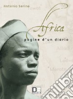 Africa. Pagine di un diario. Conoscersi per una integrazione multietnica e multiculturale libro