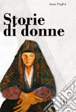 Storie di donne. Antonietta Renda, Giovanna Terranova, Camilla Giaccone raccontano la loro vita