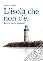 L'isola che non c'è. Saggi, ritratti, divagazioni libro