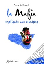 La mafia expliquée aux touristes. Nuova ediz. libro