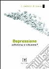 Depressione. Sofferenza o soluzione? libro