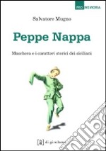 Peppe Nappa. Maschera e caratteri storici dei siciliani libro