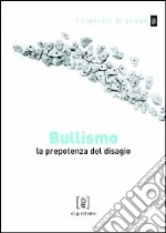 Bullismo. La prepotenza del disagio libro