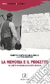 La memoria e il progetto. Dal Centro Impastato al No Mafia Memorial libro