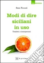 Modi di dire siciliani in uso. Tradotti e interpretati libro