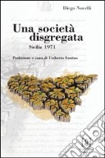 Una società disgregata. Sicilia 1971 libro