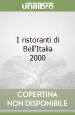 I ristoranti di Bell'Italia 2000 libro