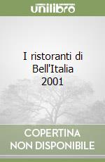 I ristoranti di Bell'Italia 2001 libro