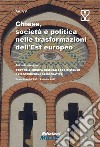 Chiese, società e politica nelle trasformazioni dell'Est europeo. Atti del convegno «1989 nell'Europa orientale tra dissenso e ricostruzione democratica» libro